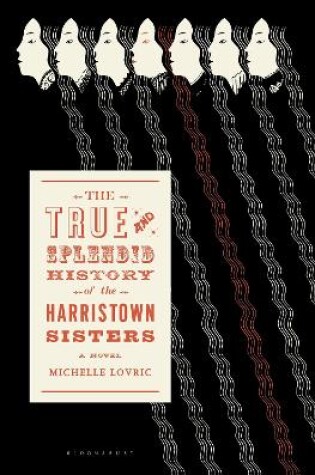 Cover of The True and Splendid History of the Harristown Sisters