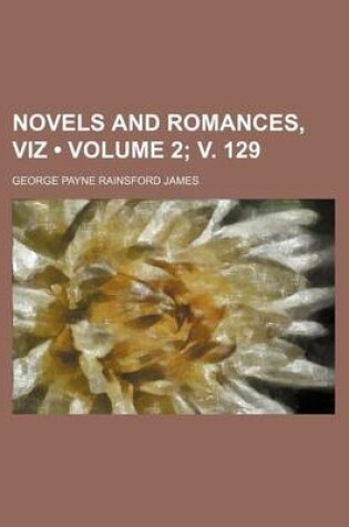 Cover of Novels and Romances, Viz (Volume 2; V. 129)