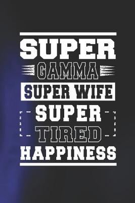 Book cover for Super Gamma Super Wife Super Tired Happiness