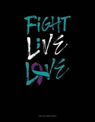 Book cover for Fight - Live - Love