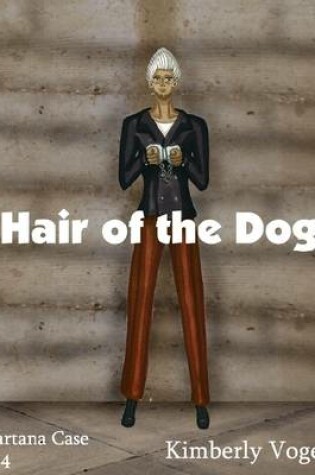 Cover of Hair of the Dog: A Project Nartana Case #14