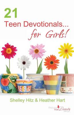 Book cover for 21 Teen Devotionals...for Girls!