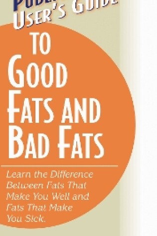 Cover of User'S Guide to Food Fats and Bad Fats