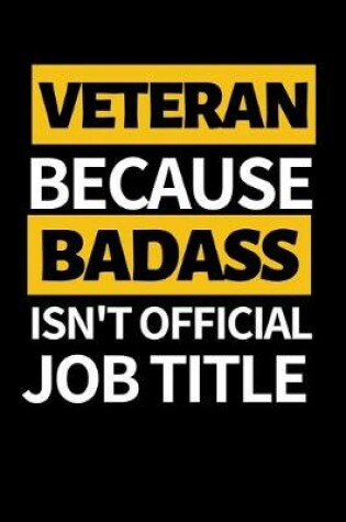 Cover of Veteran Because Badass Isn't Official Job Title