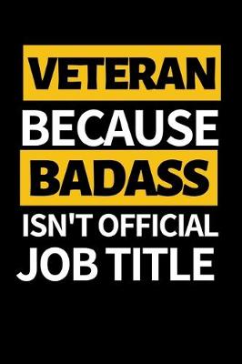 Book cover for Veteran Because Badass Isn't Official Job Title