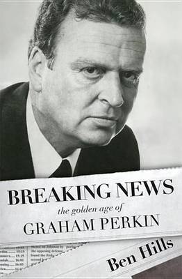 Book cover for Breaking News: The Golden Age of Graham Perkin