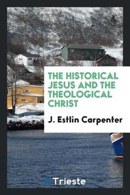 Book cover for The Historical Jesus and the Theological Christ
