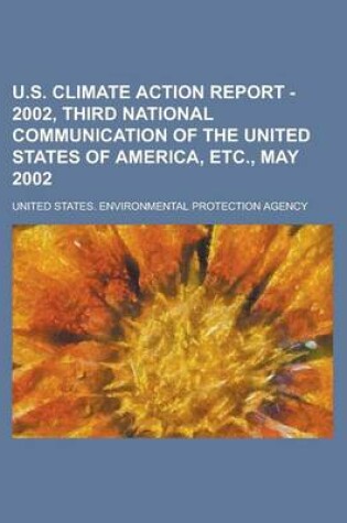 Cover of U.S. Climate Action Report - 2002, Third National Communication of the United States of America, Etc., May 2002