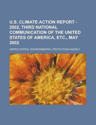 Book cover for U.S. Climate Action Report - 2002, Third National Communication of the United States of America, Etc., May 2002