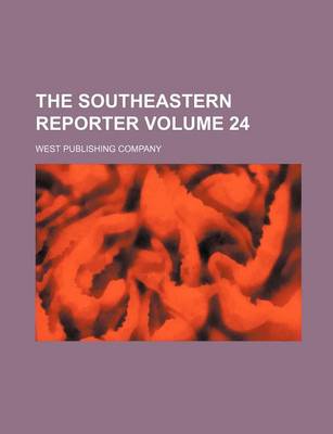 Book cover for The Southeastern Reporter Volume 24