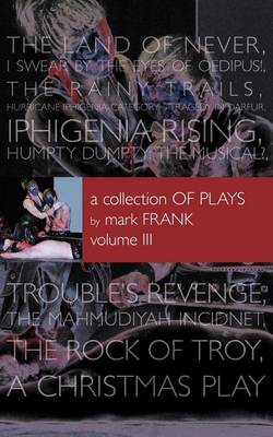 Book cover for A Collection of Plays by Mark Frank Volume III