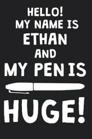 Cover of Hello! My Name Is ETHAN And My Pen Is Huge!