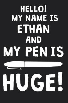 Book cover for Hello! My Name Is ETHAN And My Pen Is Huge!