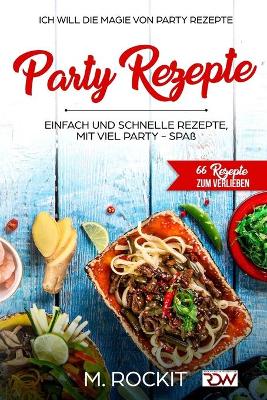 Cover of Party Rezepte, einfach und schnelle Rezepte, mit viel Party - Spaß.