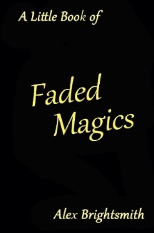 Cover of A Little Book of Faded Magics