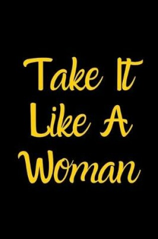 Cover of Take It Like a Woman