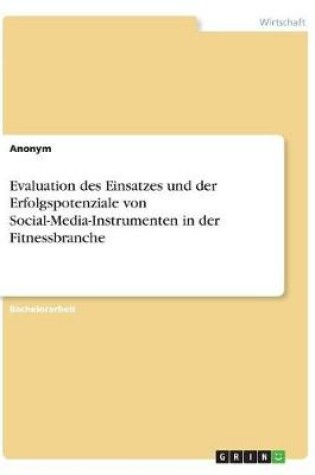 Cover of Evaluation des Einsatzes und der Erfolgspotenziale von Social-Media-Instrumenten in der Fitnessbranche