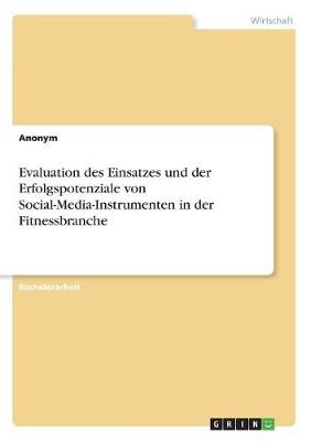 Book cover for Evaluation des Einsatzes und der Erfolgspotenziale von Social-Media-Instrumenten in der Fitnessbranche