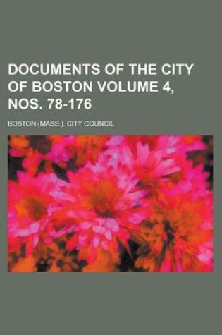 Cover of Documents of the City of Boston Volume 4, Nos. 78-176