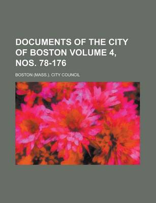 Book cover for Documents of the City of Boston Volume 4, Nos. 78-176