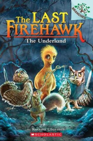 Cover of The Underland: A Branches Book (the Last Firehawk #11)