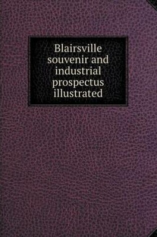 Cover of Blairsville souvenir and industrial prospectus illustrated