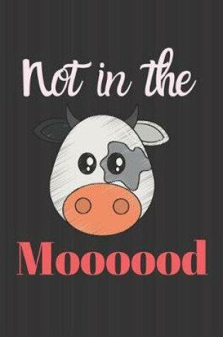 Cover of Not in the MOOOOOD