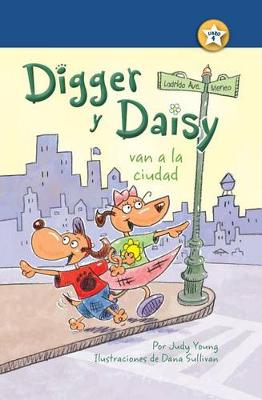 Book cover for Digger y Daisy Van a la Ciudad (Digger and Daisy Go to the City)