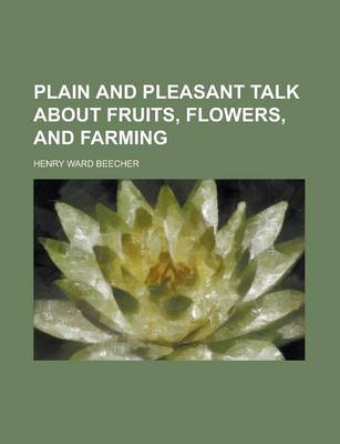 Book cover for Plain and Pleasant Talk about Fruits, Flowers, and Farming