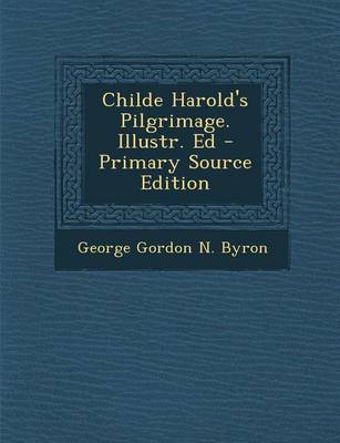 Book cover for Childe Harold's Pilgrimage. Illustr. Ed - Primary Source Edition