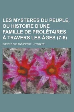 Cover of Les Mysteres Du Peuple, Ou Histoire D'Une Famille de Proletaires a Travers Les Ages (7-8 )