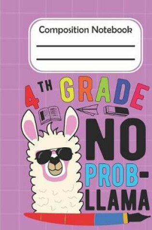 Cover of 4th Grade No Prob Llama - Composition Notebook