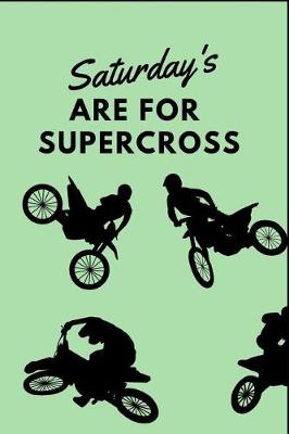 Book cover for Saturday's Are For Supercross