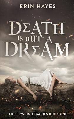Death Is But a Dream by Erin Hayes