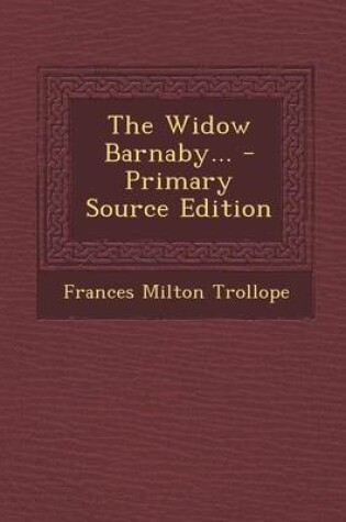 Cover of The Widow Barnaby... - Primary Source Edition