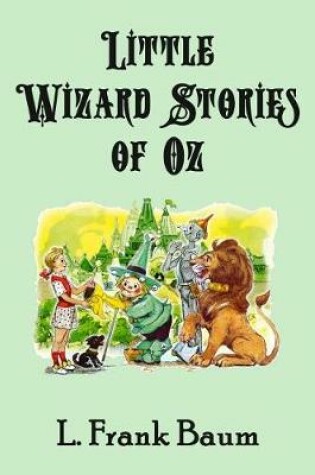 Cover of Little Wizard Stories of Oz (Illustrated)