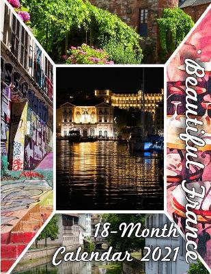 Book cover for Beautiful France 18-Month Calendar 2021