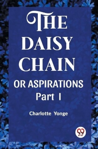 Cover of THE DAISY CHAIN OR ASPIRATIONS Part-I