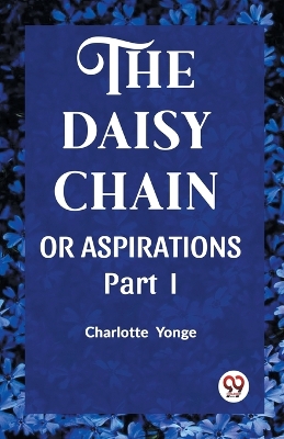 Book cover for THE DAISY CHAIN OR ASPIRATIONS Part-I