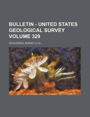 Book cover for Bulletin - United States Geological Survey Volume 329