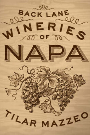 Cover of The Back Lane Wineries of Napa