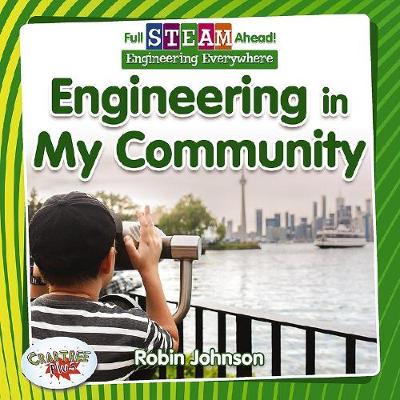 Cover of Full STEAM Ahead!: Engineering in My Community