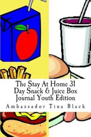 Cover of The Stay At Home 31 Day Snack & Juice Box Journal Youth Edition