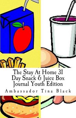Book cover for The Stay At Home 31 Day Snack & Juice Box Journal Youth Edition