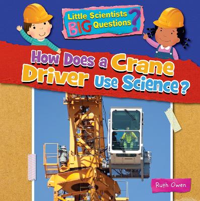 Cover of How Does a Crane Driver Use Science?