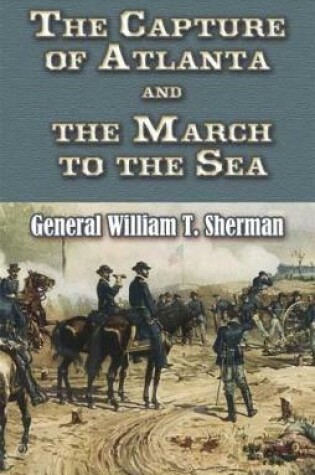 Cover of The Capture of Atlanta and the March to the Sea