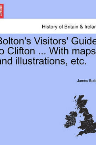 Cover of Bolton's Visitors' Guide to Clifton ... with Maps and Illustrations, Etc.