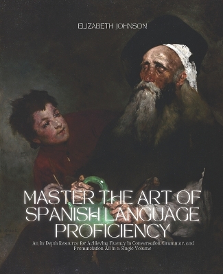 Book cover for Master the Art of Spanish Language Proficiency