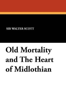 Book cover for Old Mortality and the Heart of Midlothian