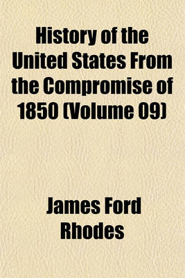 Book cover for History of the United States from the Compromise of 1850 (Volume 09)